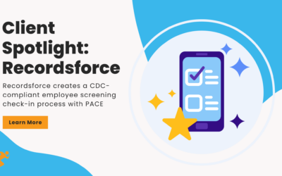 Client Spotlight: How Recordsforce Created a CDC-Compliant Employee Screening Check-In Process with PACE