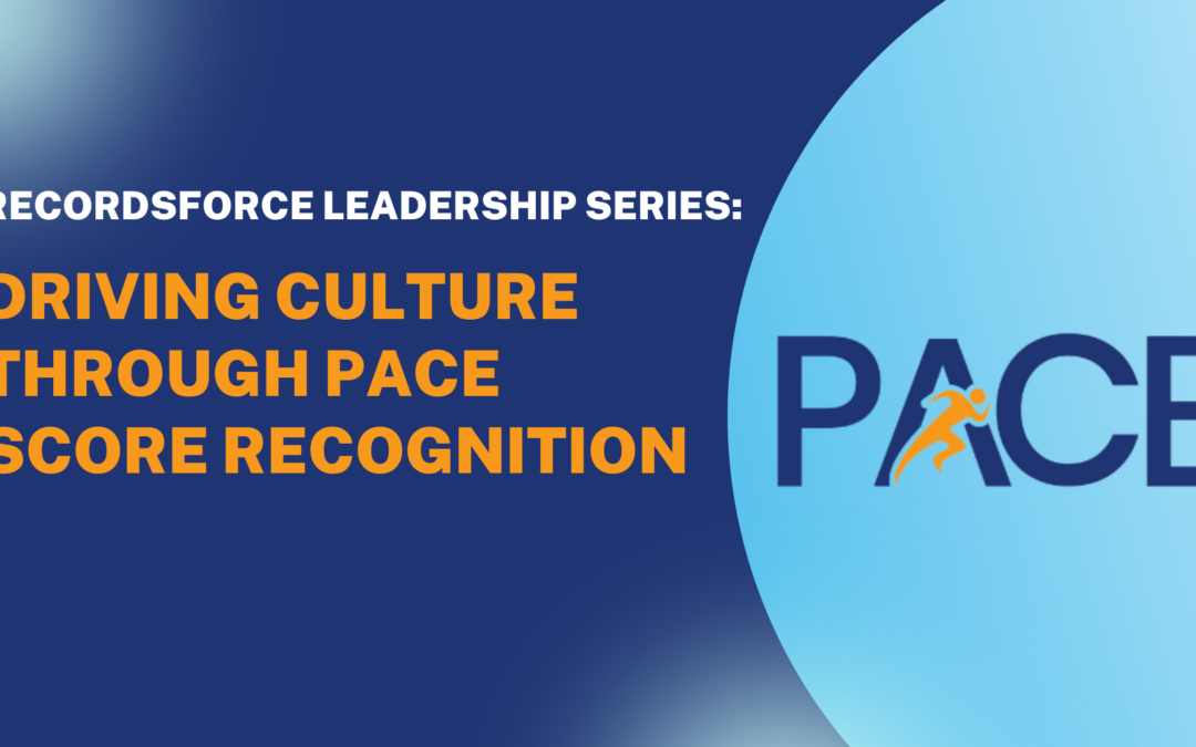 Recordsforce Leadership Series Driving Culture Through PACE Score Recognition