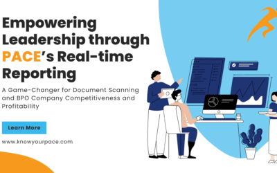 Empowering Leadership through PACE’s Real-time Reporting: A Game-Changer for Document Scanning and BPO Company Competitiveness and Profitability