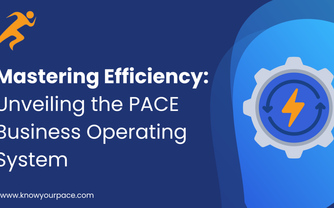 Mastering Efficiency Unveiling the PACE Business Operating System