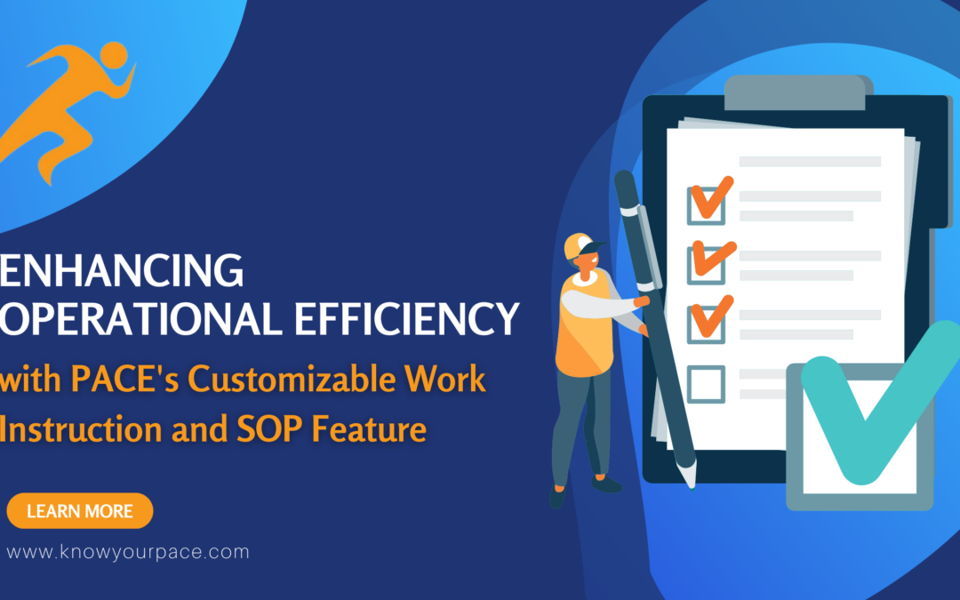 Enhancing Operational Efficiency with PACE's Customizable Work Instruction and SOP Feature