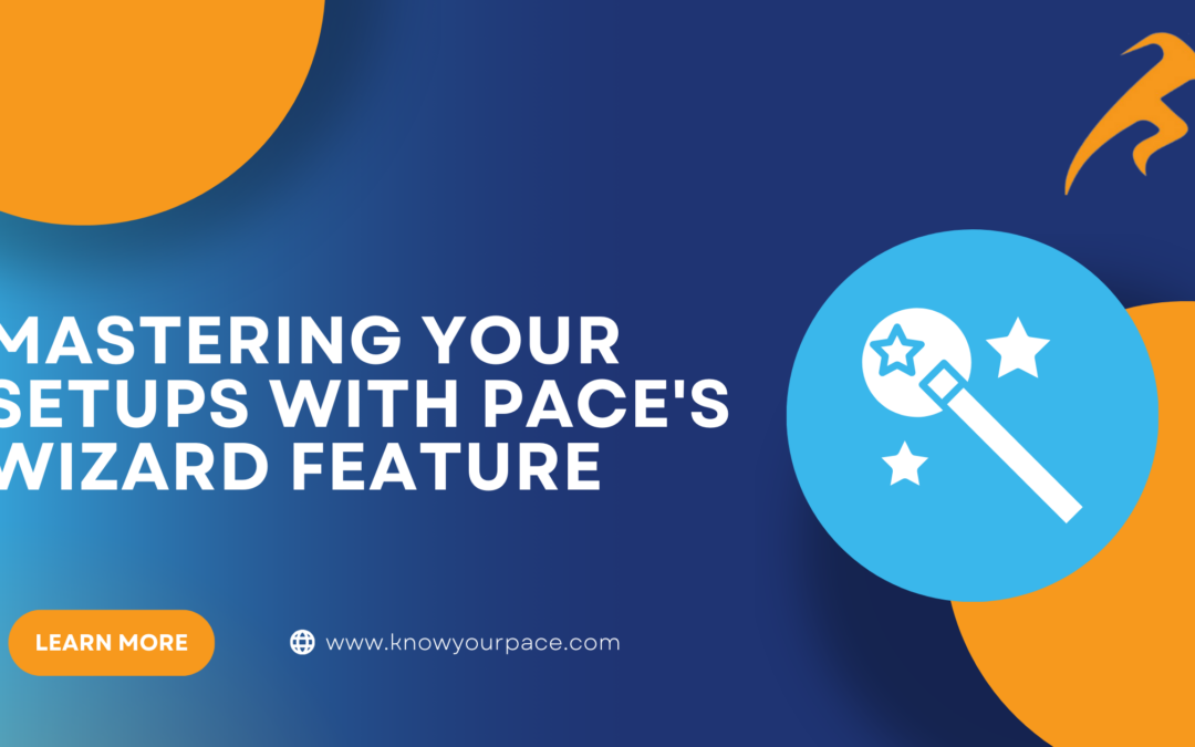 Mastering Your Setups with PACE's Wizard Feature