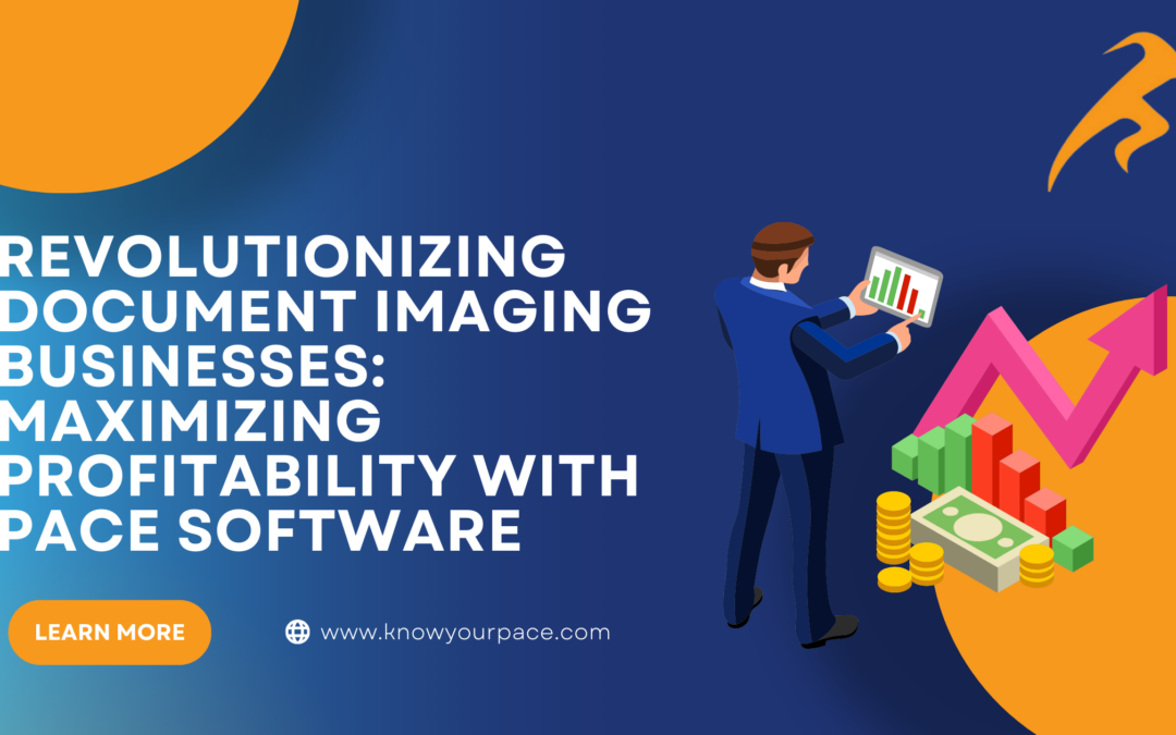 Revolutionizing Document Imaging Businesses Maximizing Profitability with PACE Software