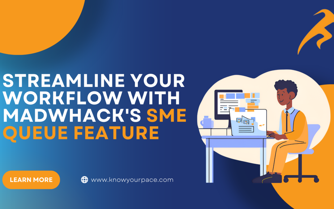 Streamline Your Workflow with MadWhack’s SME Queue Feature